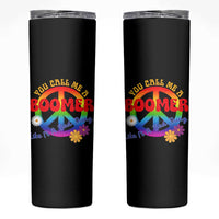 Retro Groovy Hippie Baby Boomer Generation Skinny Tumbler Funny You Call Me A Boomer Like It's A Bad Thing Peace Sign Flower