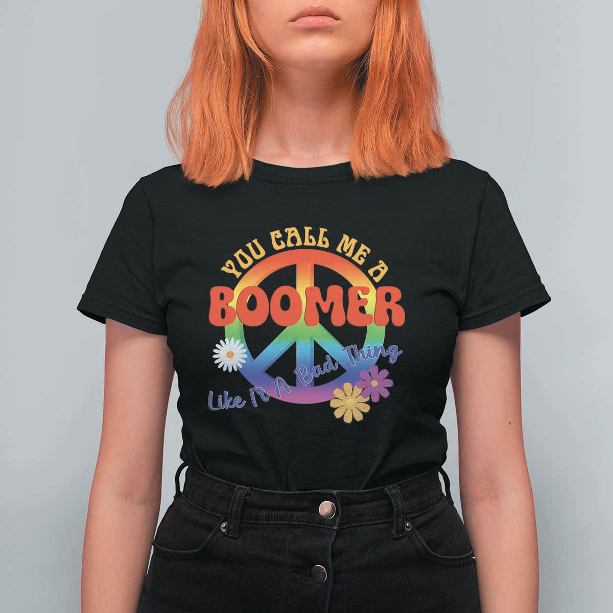 Retro Groovy Hippie Baby Boomer Generation T Shirt For Women Funny You Call Me A Boomer Like It's A Bad Thing Peace Sign Flower