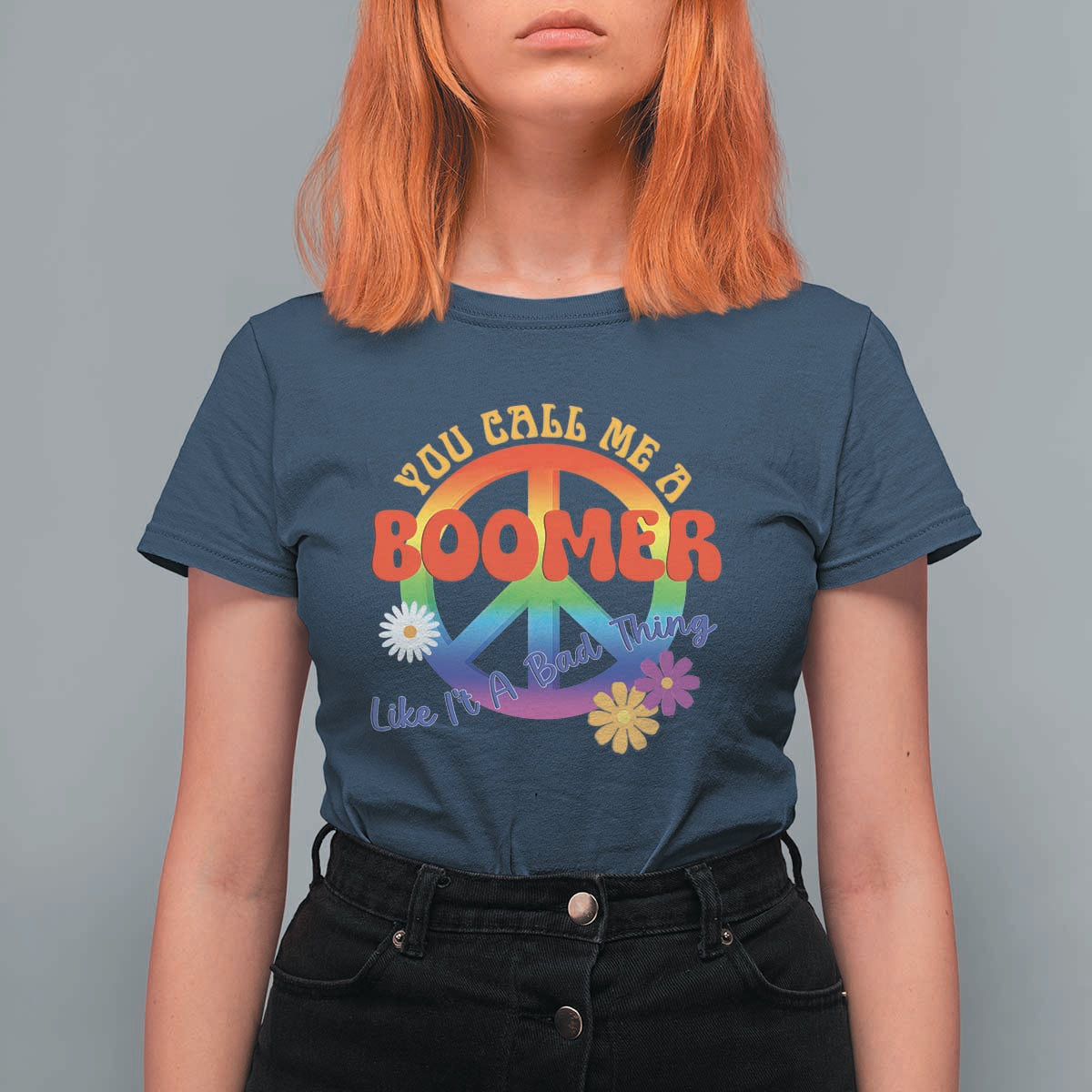 Retro Groovy Hippie Baby Boomer Generation T Shirt For Women Funny You Call Me A Boomer Like It's A Bad Thing Peace Sign Flower