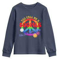 Retro Groovy Hippie Baby Boomer Generation Youth Sweatshirt Funny You Call Me A Boomer Like It's A Bad Thing Peace Sign Flower