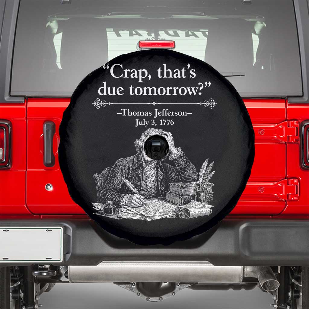 Crap Thats Due Tomorrow Thomas Jefferson Graphic Spare Tire Cover Funny Procrastination of Declaration of Indepence Historical Meme