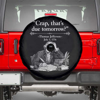 Crap Thats Due Tomorrow Thomas Jefferson Graphic Spare Tire Cover Funny Procrastination of Declaration of Indepence Historical Meme