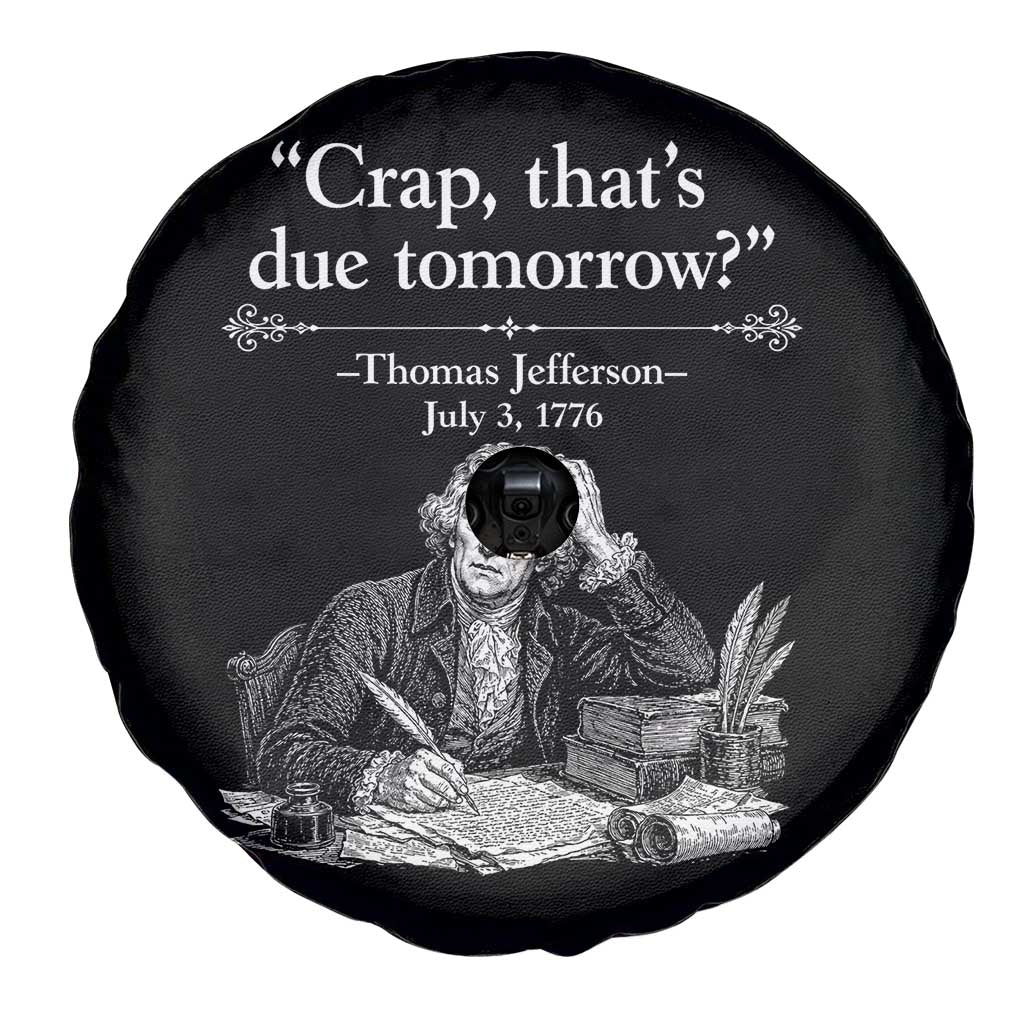 Crap Thats Due Tomorrow Thomas Jefferson Graphic Spare Tire Cover Funny Procrastination of Declaration of Indepence Historical Meme