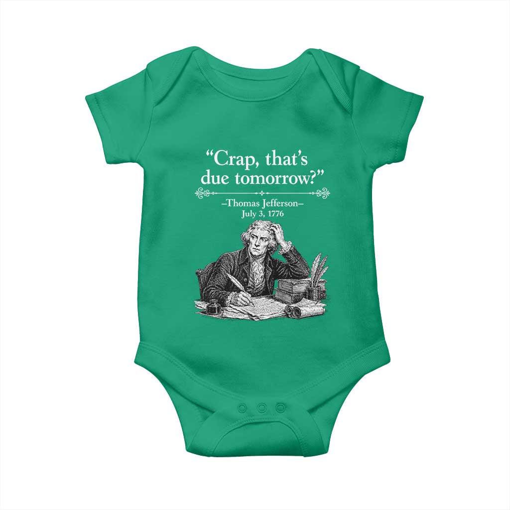 Crap Thats Due Tomorrow Thomas Jefferson Graphic Baby Onesie Funny Procrastination of Declaration of Indepence Historical Meme