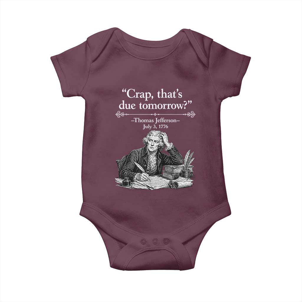 Crap Thats Due Tomorrow Thomas Jefferson Graphic Baby Onesie Funny Procrastination of Declaration of Indepence Historical Meme