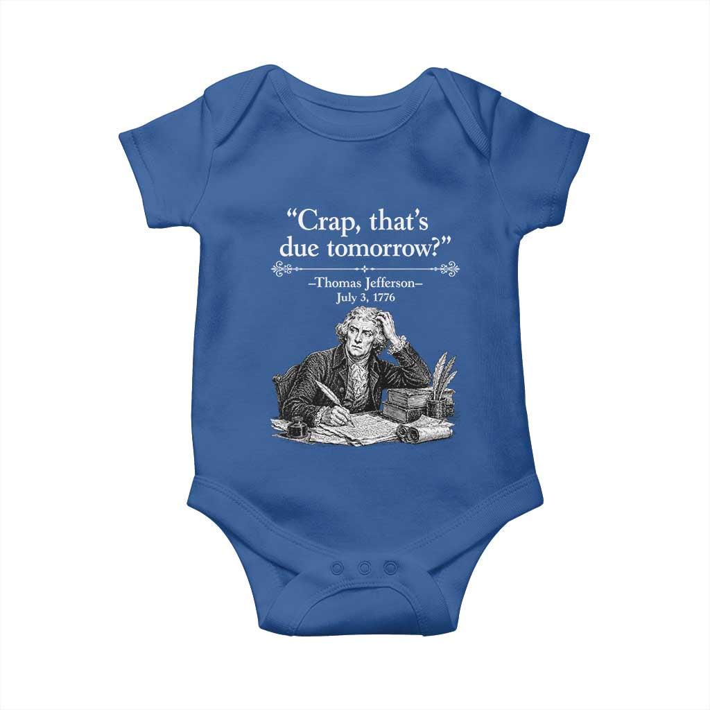 Crap Thats Due Tomorrow Thomas Jefferson Graphic Baby Onesie Funny Procrastination of Declaration of Indepence Historical Meme