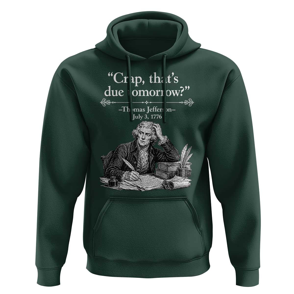Crap Thats Due Tomorrow Thomas Jefferson Graphic Hoodie Funny Procrastination of Declaration of Indepence Historical Meme