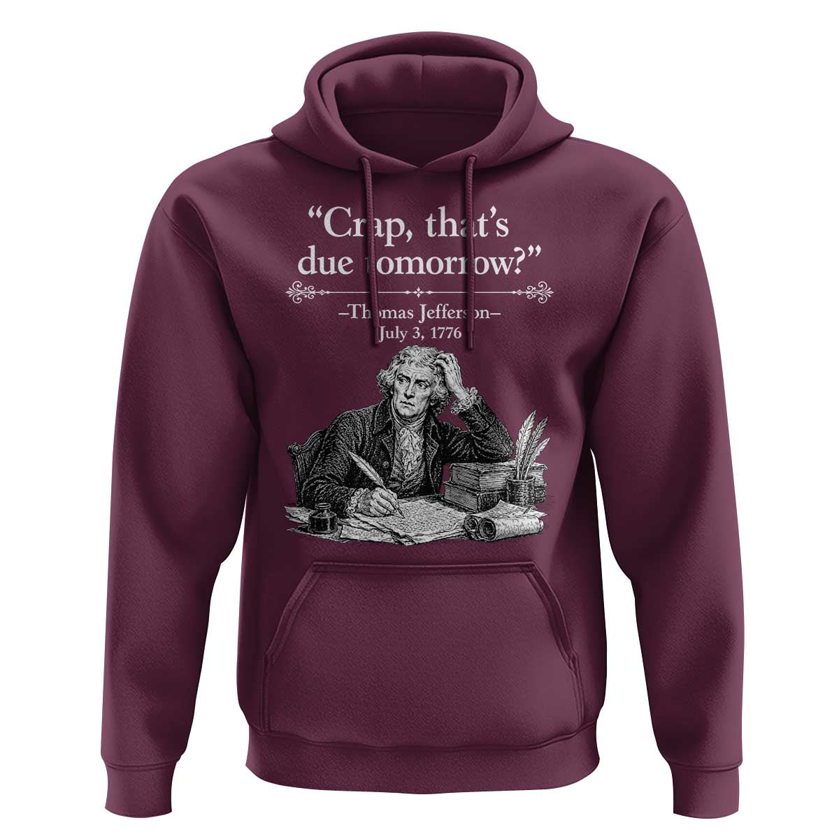 Crap Thats Due Tomorrow Thomas Jefferson Graphic Hoodie Funny Procrastination of Declaration of Indepence Historical Meme