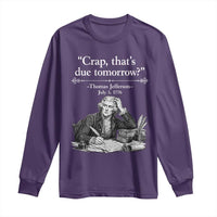 Crap Thats Due Tomorrow Thomas Jefferson Graphic Long Sleeve Shirt Funny Procrastination of Declaration of Indepence Historical Meme