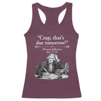 Crap Thats Due Tomorrow Thomas Jefferson Graphic Racerback Tank Top Funny Procrastination of Declaration of Indepence Historical Meme