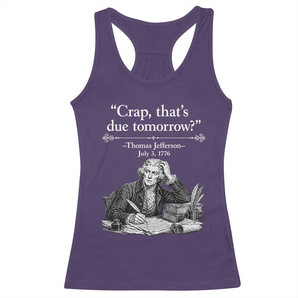 Crap Thats Due Tomorrow Thomas Jefferson Graphic Racerback Tank Top Funny Procrastination of Declaration of Indepence Historical Meme