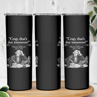 Crap Thats Due Tomorrow Thomas Jefferson Graphic Skinny Tumbler Funny Procrastination of Declaration of Indepence Historical Meme