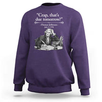 Crap Thats Due Tomorrow Thomas Jefferson Graphic Sweatshirt Funny Procrastination of Declaration of Indepence Historical Meme