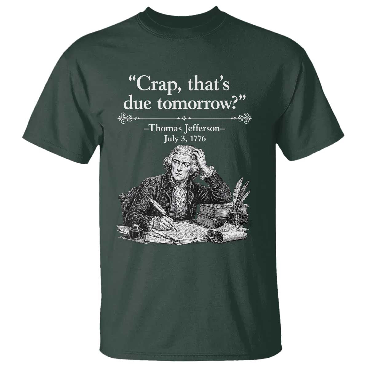 Crap Thats Due Tomorrow Thomas Jefferson Graphic T Shirt Funny Procrastination of Declaration of Indepence Historical Meme