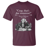 Crap Thats Due Tomorrow Thomas Jefferson Graphic T Shirt Funny Procrastination of Declaration of Indepence Historical Meme