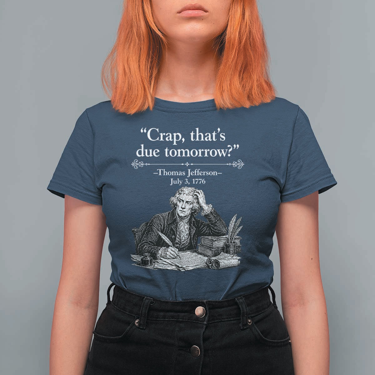Crap Thats Due Tomorrow Thomas Jefferson Graphic T Shirt For Women Funny Procrastination of Declaration of Indepence Historical Meme