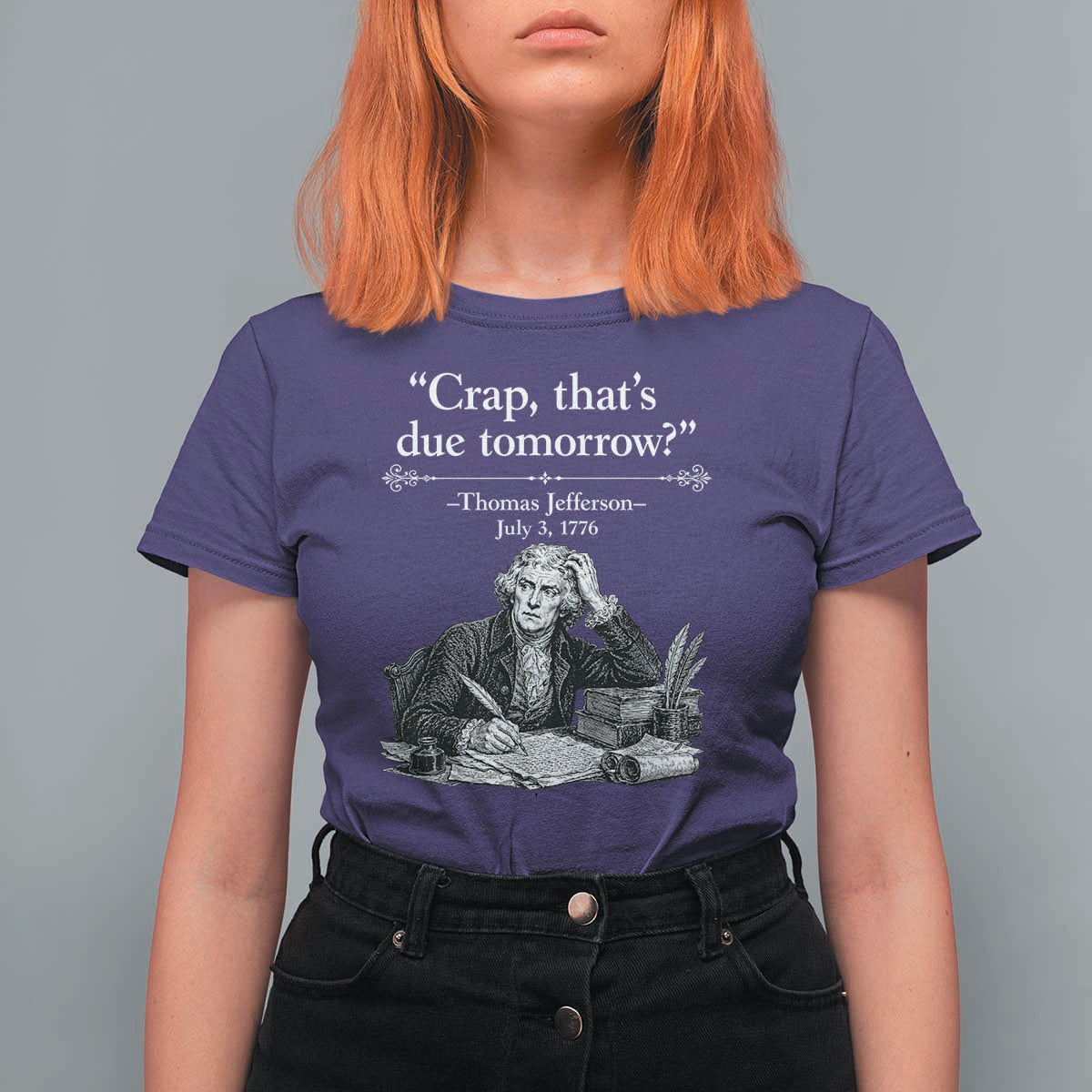 Crap Thats Due Tomorrow Thomas Jefferson Graphic T Shirt For Women Funny Procrastination of Declaration of Indepence Historical Meme