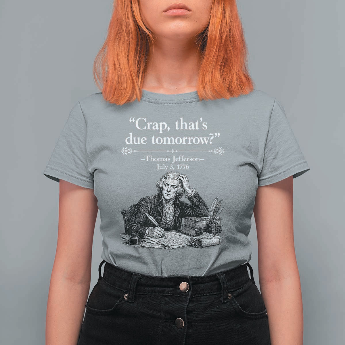 Crap Thats Due Tomorrow Thomas Jefferson Graphic T Shirt For Women Funny Procrastination of Declaration of Indepence Historical Meme