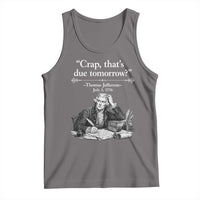 Crap Thats Due Tomorrow Thomas Jefferson Graphic Tank Top Funny Procrastination of Declaration of Indepence Historical Meme