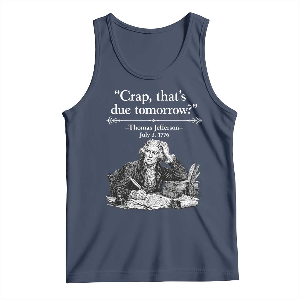 Crap Thats Due Tomorrow Thomas Jefferson Graphic Tank Top Funny Procrastination of Declaration of Indepence Historical Meme