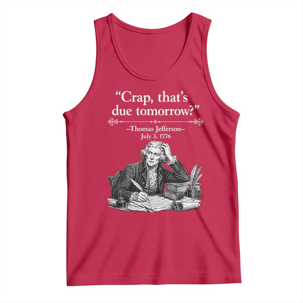 Crap Thats Due Tomorrow Thomas Jefferson Graphic Tank Top Funny Procrastination of Declaration of Indepence Historical Meme