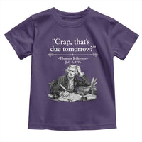 Crap Thats Due Tomorrow Thomas Jefferson Graphic Toddler T Shirt Funny Procrastination of Declaration of Indepence Historical Meme