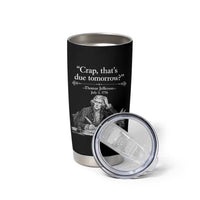 Crap Thats Due Tomorrow Thomas Jefferson Graphic Tumbler Cup Funny Procrastination of Declaration of Indepence Historical Meme