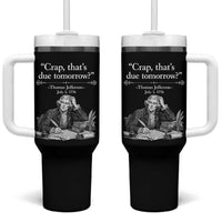 Crap Thats Due Tomorrow Thomas Jefferson Graphic Tumbler With Handle Funny Procrastination of Declaration of Indepence Historical Meme