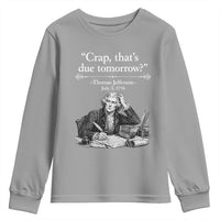 Crap Thats Due Tomorrow Thomas Jefferson Graphic Youth Sweatshirt Funny Procrastination of Declaration of Indepence Historical Meme