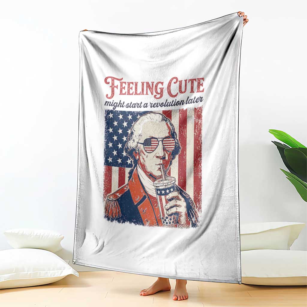 Funny George Washington Revolutionary Patriotic Throw Blanket Feeling Cute Might Start A Revolution Later