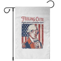 Funny George Washington Revolutionary Patriotic Garden Flag Feeling Cute Might Start A Revolution Later