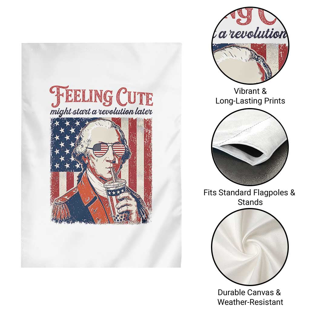 Funny George Washington Revolutionary Patriotic Garden Flag Feeling Cute Might Start A Revolution Later