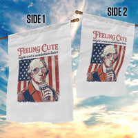 Funny George Washington Revolutionary Patriotic Garden Flag Feeling Cute Might Start A Revolution Later