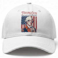 Funny George Washington Revolutionary Patriotic Baseball Cap Feeling Cute Might Start A Revolution Later