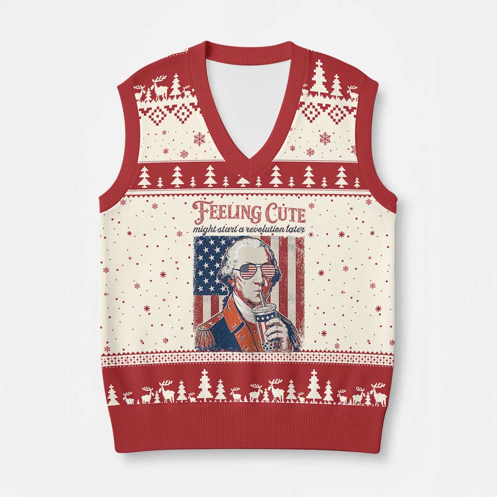 Funny George Washington Revolutionary Patriotic V-Neck Knit Sweater Vest Feeling Cute Might Start A Revolution Later