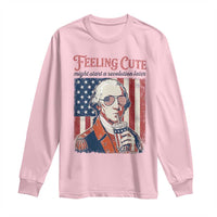 Funny George Washington Revolutionary Patriotic Long Sleeve Shirt Feeling Cute Might Start A Revolution Later