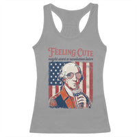 Funny George Washington Revolutionary Patriotic Racerback Tank Top Feeling Cute Might Start A Revolution Later