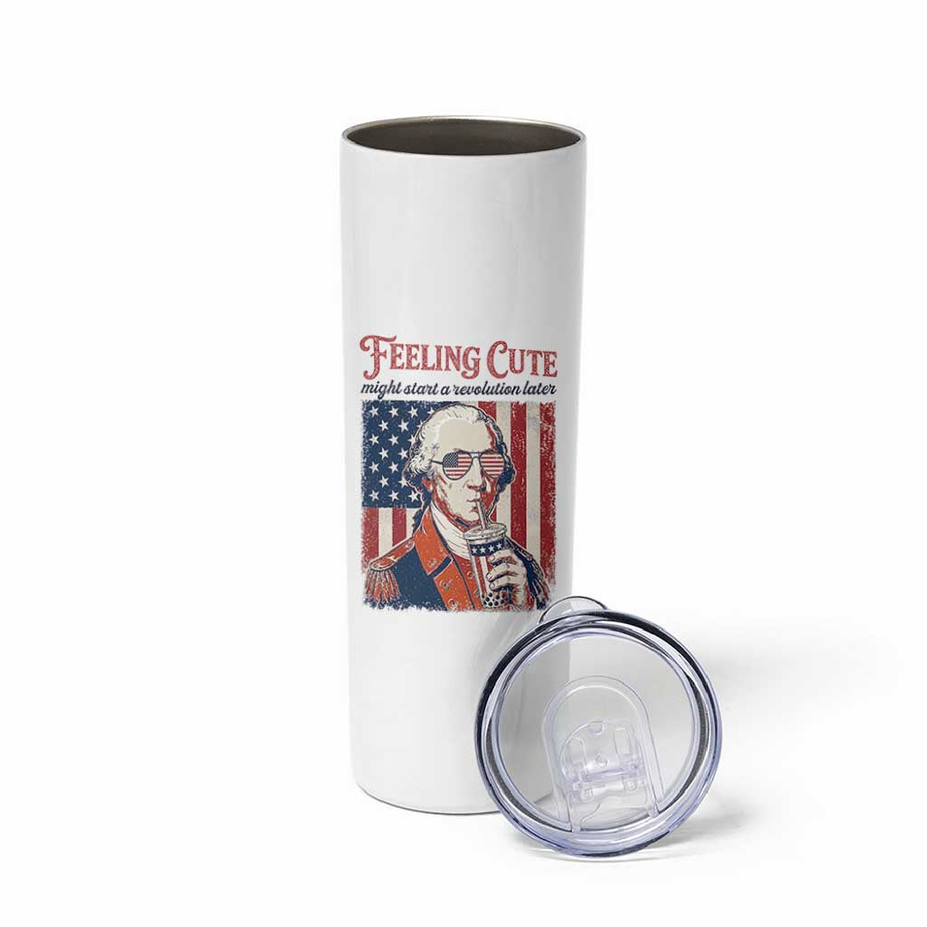 Funny George Washington Revolutionary Patriotic Skinny Tumbler Feeling Cute Might Start A Revolution Later