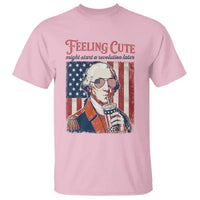 Funny George Washington Revolutionary Patriotic T Shirt Feeling Cute Might Start A Revolution Later