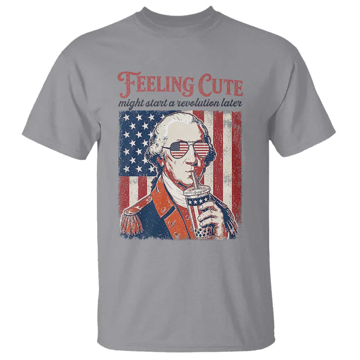 Funny George Washington Revolutionary Patriotic T Shirt Feeling Cute Might Start A Revolution Later