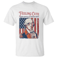 Funny George Washington Revolutionary Patriotic T Shirt Feeling Cute Might Start A Revolution Later