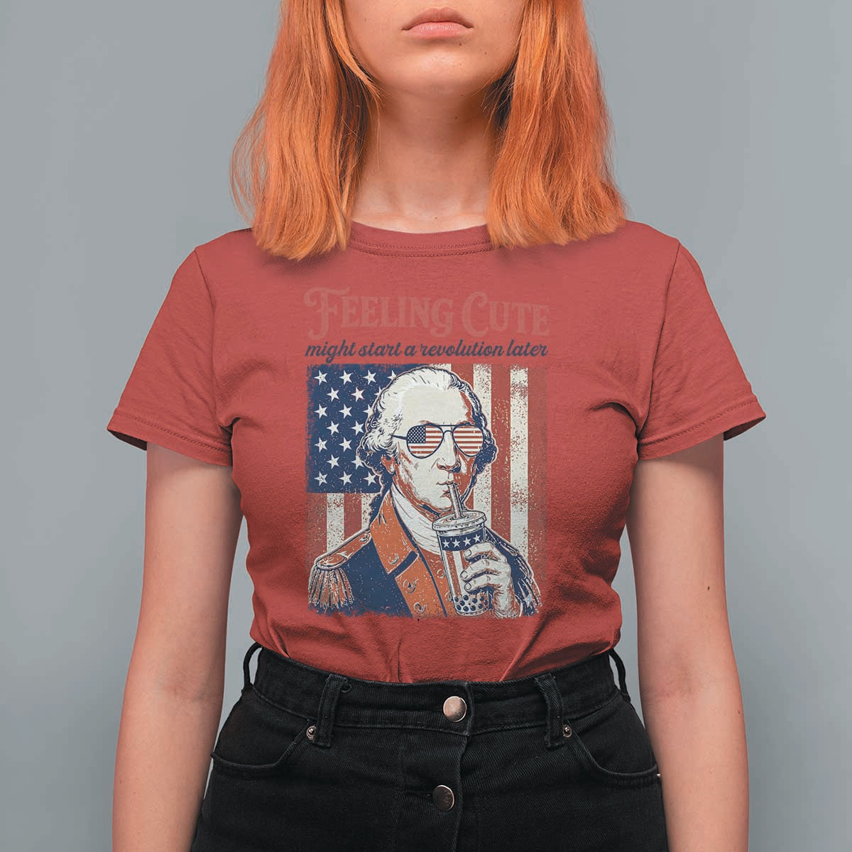 Funny George Washington Revolutionary Patriotic T Shirt For Women Feeling Cute Might Start A Revolution Later