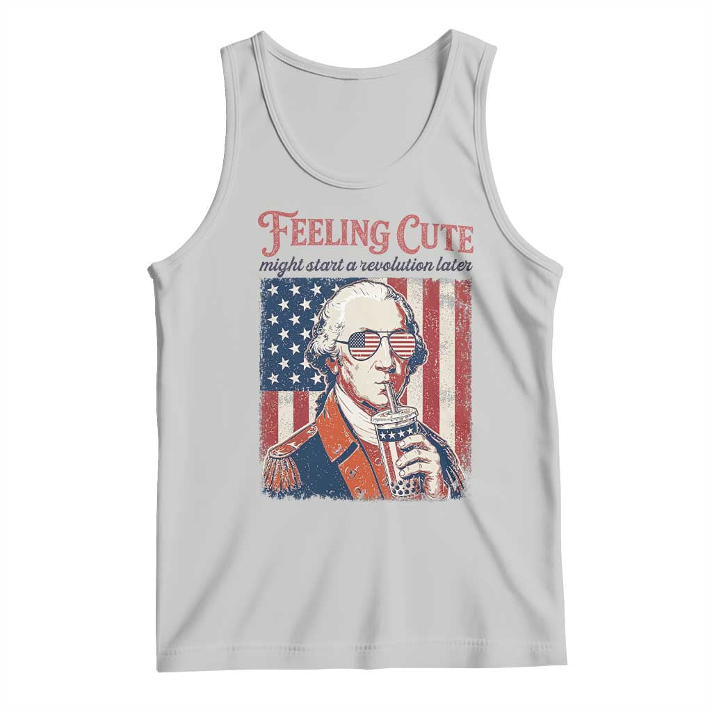 Funny George Washington Revolutionary Patriotic Tank Top Feeling Cute Might Start A Revolution Later