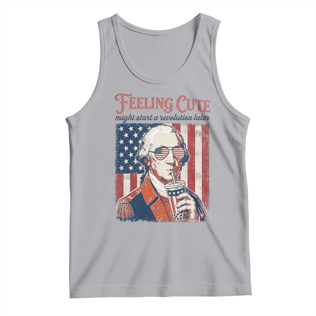Funny George Washington Revolutionary Patriotic Tank Top Feeling Cute Might Start A Revolution Later