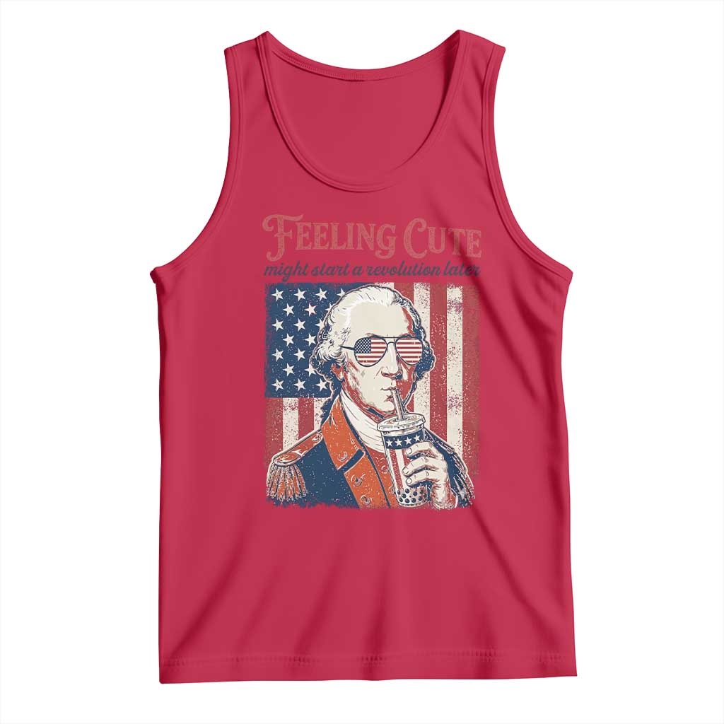 Funny George Washington Revolutionary Patriotic Tank Top Feeling Cute Might Start A Revolution Later