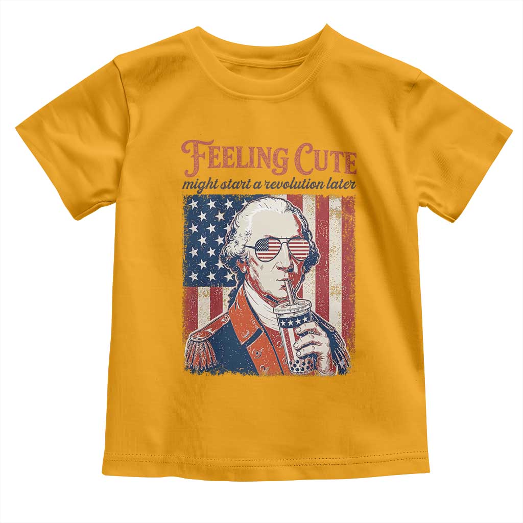 Funny George Washington Revolutionary Patriotic Toddler T Shirt Feeling Cute Might Start A Revolution Later