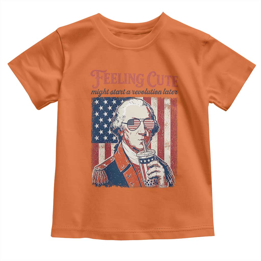 Funny George Washington Revolutionary Patriotic Toddler T Shirt Feeling Cute Might Start A Revolution Later