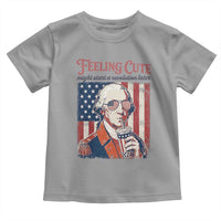 Funny George Washington Revolutionary Patriotic Toddler T Shirt Feeling Cute Might Start A Revolution Later