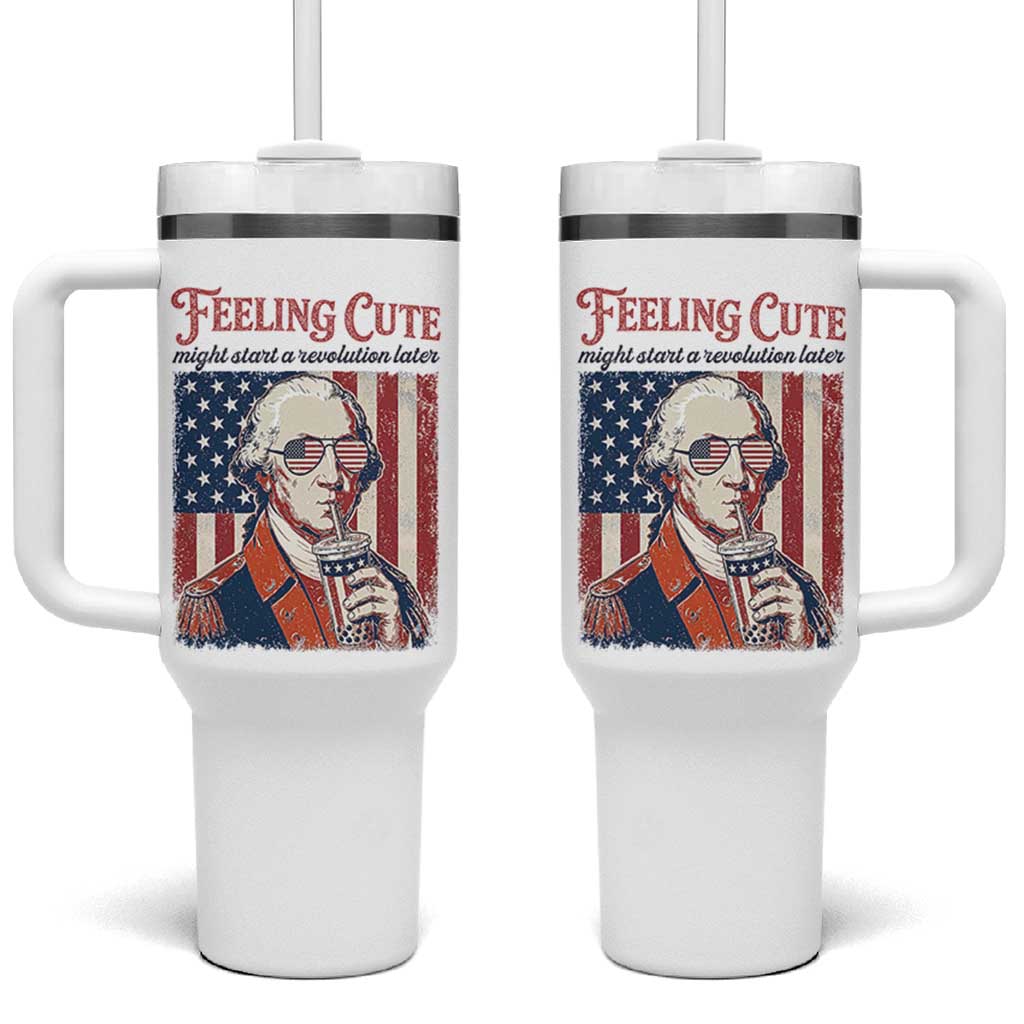 Funny George Washington Revolutionary Patriotic Tumbler With Handle Feeling Cute Might Start A Revolution Later