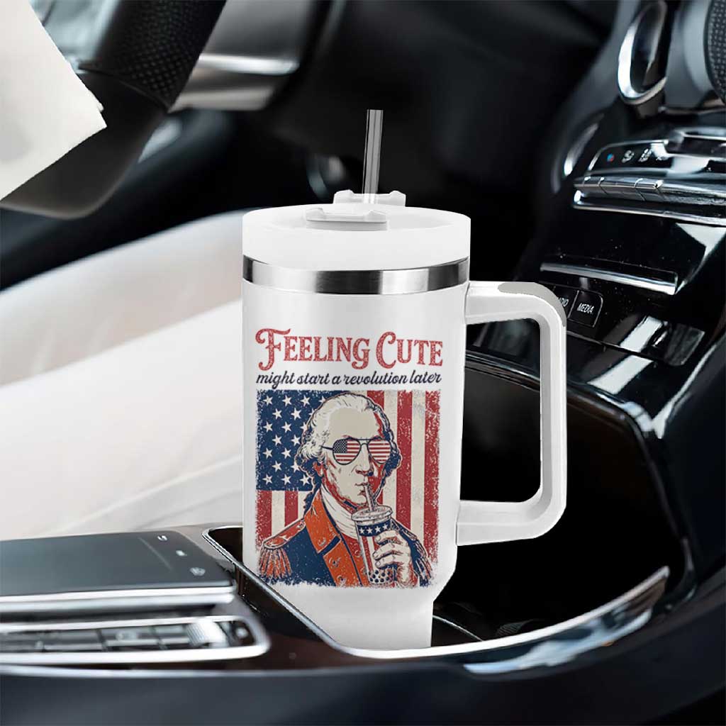Funny George Washington Revolutionary Patriotic Tumbler With Handle Feeling Cute Might Start A Revolution Later
